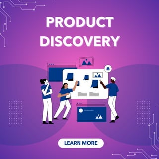 PRODUCT
PRODUCT
DISCOVERY
DISCOVERY
LEARN MORE
 