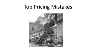 Top Pricing Mistakes
 