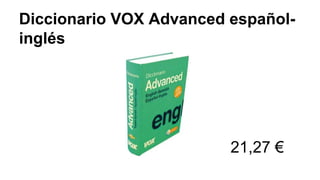Diccionario VOX Advanced español-
inglés
21,27 €
 