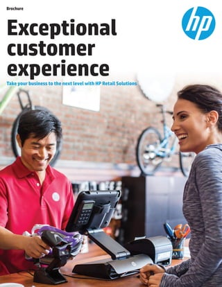 Brochure
Exceptional
customer
experienceTake your business to the next level with HP Retail Solutions
 