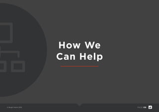 © Bright North 2015 PAGE: 018
How We
Can Help
 