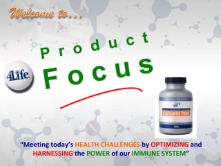 “Meeting today’s HEALTH CHALLENGES by OPTIMIZING and
HARNESSING the POWER of our IMMUNE SYSTEM”
 