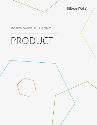 The BetterWorks OKR Examples
PRODUCT
 