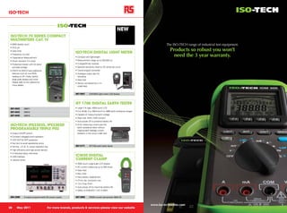ISO-TECH


                                                                                                            NEW
 ISO-TECH 70 SERIES COMPACT
 MULTIMETERS CAT. IV
 • 6000 display count                                                                                                                   The ISO-TECH range of industrial test equipment.
                                                                                                                                          Products so robust you won’t
 • DCA µA
 • Data Hold
                                                             ISO-TECH DIGITAL LIGHT METER
 • Frequency Counter
 • Capacitance Measurement                                   • Compact and lightweight                                                      need the 3 year warranty.
 • Shock resistant (1m drop)                                 • Measurement range up to 200,000 lux
 • Protective Holster with tilt stand                        • 4 ranges/times covered
   and lead storage                                          • Spectral sensitivity close to CIE photo pic curve
 • IDM72 & IDM73 have additional                             • Cosine angular corrected
   features such as true RMS                                 • Analogue output jack for
   reading on AC mode, backlit,                                recording
   large scale display and more.                             • Data hold
   Please refer to the website for                           • Sensor connected by a 1m
   more details.                                               coiled lead


                                                             697-3847       ILM1332A light meter LCD display



                                                             IET 1700 DIGITAL EARTH TESTER
 697-4033       IDM71                                        • Large 3 ¾ digit, 4000 count LCD
 697-4042       IDM72                                        • 0 to 39.99, 0 to 399.9 and 0 to 3999 earth resistance ranges

 697-4045       IDM73                                        • Capable of measuring earth voltage
                                                             • Data hold, MAX / MIN function
                                                             • Auto power off to preserve battery life
 ISO-TECH IPS3303S, IPS3303D                                 • 2mA measuring current permits

 PROGRAMABLE TRIPLE PSU                                        earth resistance tests without
                                                               tripping earth leakage current
 • Output On/Off control                                       breakers in the circuit under test
 • Constant voltage/current operation
 • OVP OCP & OPP protection
      ,
 • Key lock to avoid operational errors
 • Normal, +% & -% output operation key                      697-3711       IET1700 earth tester 3pole

 • High efficiency and high power density
 • 4 individual setup memories
 • USB interface                                             ICM20 DIGITAL
 • Labview driver                                            CURRENT CLAMP
                                                             • 2000 count Large-scale LCD display
                                                             • AC current measuring up to 400 Amps
                                                             • Data Hold
                                                             • Max Hold
                                                             • Easy battery replacement
                                                             • 27mm dia. conductor size
                                                             • 1.2m Drop Proof
                                                             • Auto power off to maximise battery life
                                                             • Safety to EN61010-1 CAT. III 600V


 684-2998       3 output programmable DC power supply        697-3960       ICM20 current clampmeter 400A AC


                                                                                                                              www.iso-techonline.com
28      May 2011                          For more brands, products & services please view our website
 