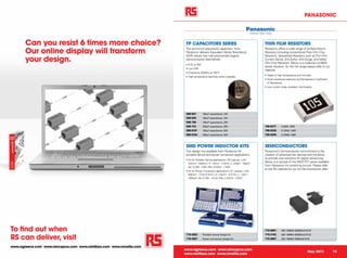 PANASONIC




       Can you resist 6 times more choice?                               FP CAPACITORS SERIES                                         THIN FILM RESISTORS
       Our online display will transform                                 The aluminium electrolytic capacitors from
                                                                         Panasonic delivers Equivalent Series Resistance
                                                                                                                                      Panasonic offers a wide range of Surface Mount
                                                                                                                                      Resistors including conventional Thick Film Chip

       your design.
                                                                         (ESR) values that rival polymerised organic                  Resistors, Specialized Resistors such as Thin Film,
                                                                         semiconductor alternatives.                                  Current Sense, Anti-Sulfur, Anti-Surge, and Metal
                                                                                                                                      Film Chip Resistors. Below is a collection of 0805
                                                                         • 6.3V to 50V
                                                                                                                                      series resistors, for the full range please refer to our
                                                                         • Low ESR
                                                                                                                                      website.
                                                                         • Endurance 2000hrs at 105°C
                                                                                                                                      • Stable at high temperature and humidity
                                                                         • High temperature lead-free reflow available
                                                                                                                                      • Small resistance tolerance and Temperature Coefficient
                                                                                                                                        of Resistance
                                                                                                                                      • Low current noise, excellent non-linearity




                                                                         568-587         150μF capacitance, 10V
                                                                         568-638         100μF capacitance, 16V
                                                                         568-789         150μF capacitance, 25V
                                                                         568-723         330μF capacitance, 35V                       708-9271       0.25W; 102R
                                                                         698-9101        100μF capacitance, 50V                       708-9328       0.125W; 102R
                                                                         698-9104        200μF capacitance, 50V                       708-9280       0.125W; 105R



                                                                         SMD POWER INDUCTOR KITS                                      SEMICONDUCTORS
                                                                         Two design kits available from Panasonic for                 Panasonic’s Semiconductor commitment is the
                                                                         portable device and power conversion applications.           creation of advanced key devices and the ability
                                                                                                                                      to provide core solutions for digital networking.
                                                                         • Kit for Portable Device applications: 50 L-values; LxW:
                                                                                                                                      Below is a sample of the MOS FET series available
                                                                           3x3mm - 6x6mm; H: 1.0mm - 2.0mm; L: 0.8μH - 100μH;
                                                                           Idc: 0.28A - 3.8A; Rdc: 0.022Ω - 1.33Ω
                                                                                                                                      from Panasonic for switching circuits. Please refer
                                                                                                                                      to the RS website for our full Semiconductor offer.
                                                                         • Kit for Power Conversion applications: 91 L-values; LxW:
                                                                           6x6mm - 12.5x12.5mm; H: 2.8mm - 5.7mm; L: 1.0μH -
                                                                           1000μH; Idc: 0.18A - 14.2A; Rdc: 2.24mΩ - 3.67Ω




To find out when                                                                                                                      715-9651       60V 100MA SSSMini3-F2-B


RS can deliver, visit
                                                                         719-4953        Portable device design kit                   719-3193       30V 100MA SSSMini3-F2-B
                                                                         719-4957        Power conversion design kit                  715-9657       30V 100MA SSMIni6-F3-B


www.rsgreece.com www.rsincyprus.com www.rsinlibya.com www.rsmalta.com
                                                                        www.rsgreece.com www.rsincyprus.com
                                                                                                                                                                             May 2011            15
                                                                        www.rsinlibya.com www.rsmalta.com
 