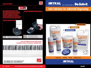 ABLE SYSTEMS                                                                                                                                                                                                               ABLE SYSTEMS
                                                                                                                                                                                       the manufacturers of



As an established supplier to RS,
                                                                                                                                                         Safe Solutions for Industrial Degreasing
                                                                             AP1300 INTERFACE THERMAL PRINTER
Able Systems products are designed
                                                                             •	 The Ap1300 range of mobile thermal printers are the ideal
and manufactured to meet the most                                               solution to your mobile ticketing and recording needs.                      The Mykal ‘Safe Solutions for Industrial Degreasing’ range covers everything from
demanding requirements across                                                •	 Applications and users include utility billing, in-vehicle receipting,      simple maintenance cleaners to sophisticated process degreasers and is ideal for
industries ranging from industrial &                                            queue busting, financial transactions, law enforcement agencies,
medical through to retail and transport.                                        test & measurement, medical, etc.                                                         manufacturing, engineering and maintenance work.
                                                                             •	 Wireless versions in the form of Bluetooth and Infra-Red are
Go online to see the full product offer.                                        available for maximum mobility and flexibility.
                                                                                                                                                         With approvals from the Defence, Aerospace and Automotive sectors, Mykal degreasers
 AP1310 THERMAL PRINTER                                                                                                                                   combine high performance with safety to ensure modern, safe degreasing is achieved
 •	 The Ap1310 range of mobile thermal printers are the ideal solution                                                                                                                 simply and successfully.
    to your mobile ticketing and recording needs.
 •	 Applications and users include utility billing, in-vehicle receipting,
    queue busting, financial transactions, law enforcement agencies,                                                                                                                                                    DEGREASING
    test & measurement, medical, hospitality, etc.
 •	 Bluetooth, RS-232 and in-vehicle versions are available for
    maximum mobility and flexibility.                                                                                                                                                                      ELECTRICAL

                                                                                                                                                                                              MAINTENANCE



                                                                             480-4171         RS232 interface thermal printer
 524-468          Thermal Printer, Mains Power, RS232                        480-4187         Infrared interface thermal printer
 524-474          Thermal Printer, Vehicle mount, RS232                      480-4193         Bluetooth interface thermal printer




                                                             Over 101,000 technical data sheets
                                                      available online, saving you valuable time.




                                                                                                                                                                                           SAFETY CE
                                                                                                                                                                                               MAN
                                                                                                                                                                                        PERFOR TION
                                                                                                                                                                                               A
                                                                                                                                                                                         INNOV


                                                                                                                                                                        LIQUIDS • WIPES • GELS • AEROSOLS

  www.rsgreece.com www.rsincyprus.com
  www.rsinlibya.com www.rsmalta.com



28       May 2011                               For more brands, products & services please view our website
                                                                                                                                                                           Visit www.rsgreece.com www.rsincyprus.com      May 2011
                                                                                                                                                                       www.rsinlibya.com www.rsmalta.com for more information
 