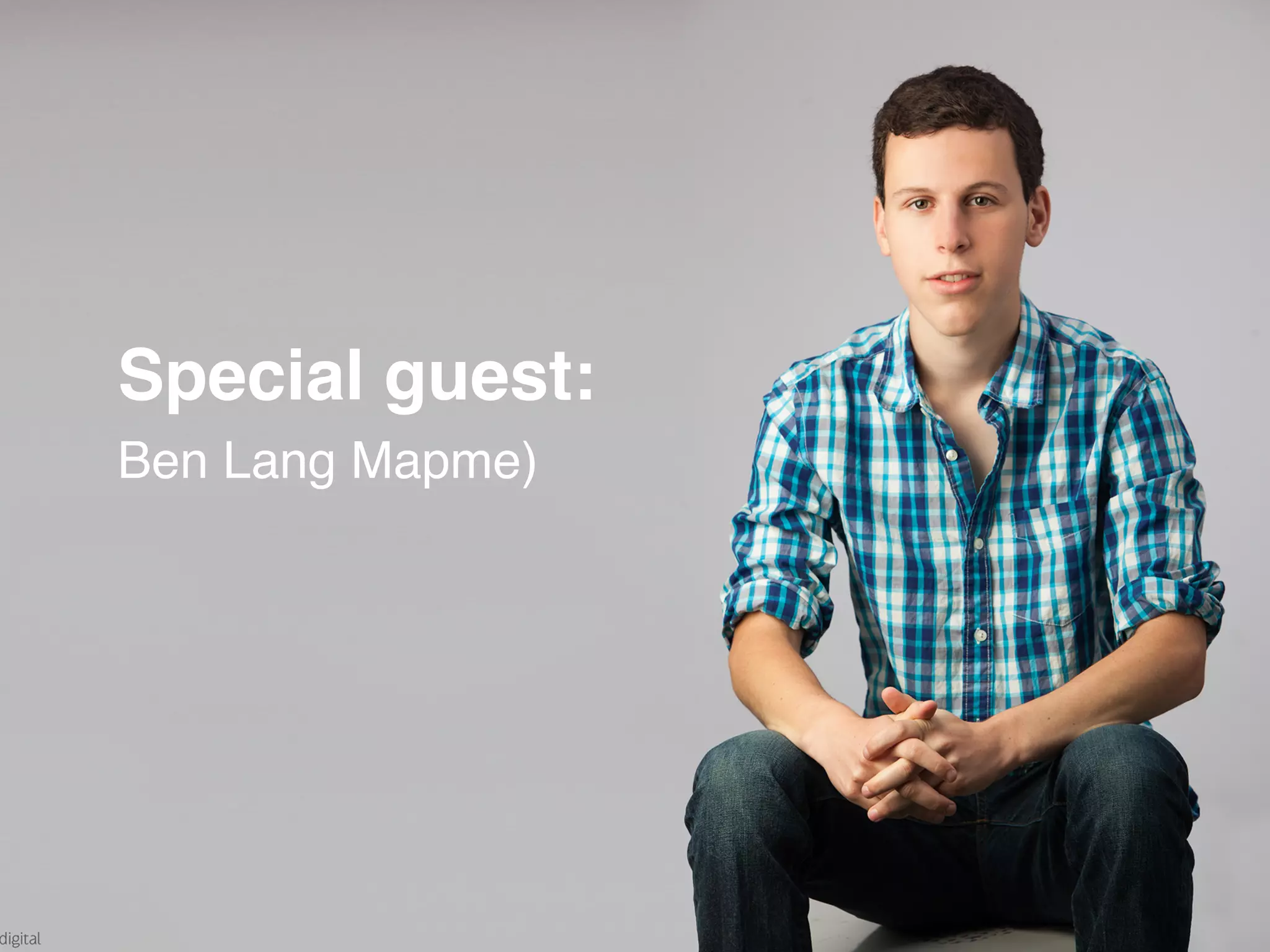 Special guest:
Ben Lang Mapme)
 