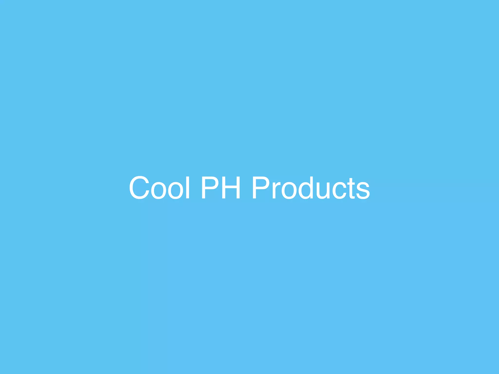 Cool PH Products
 