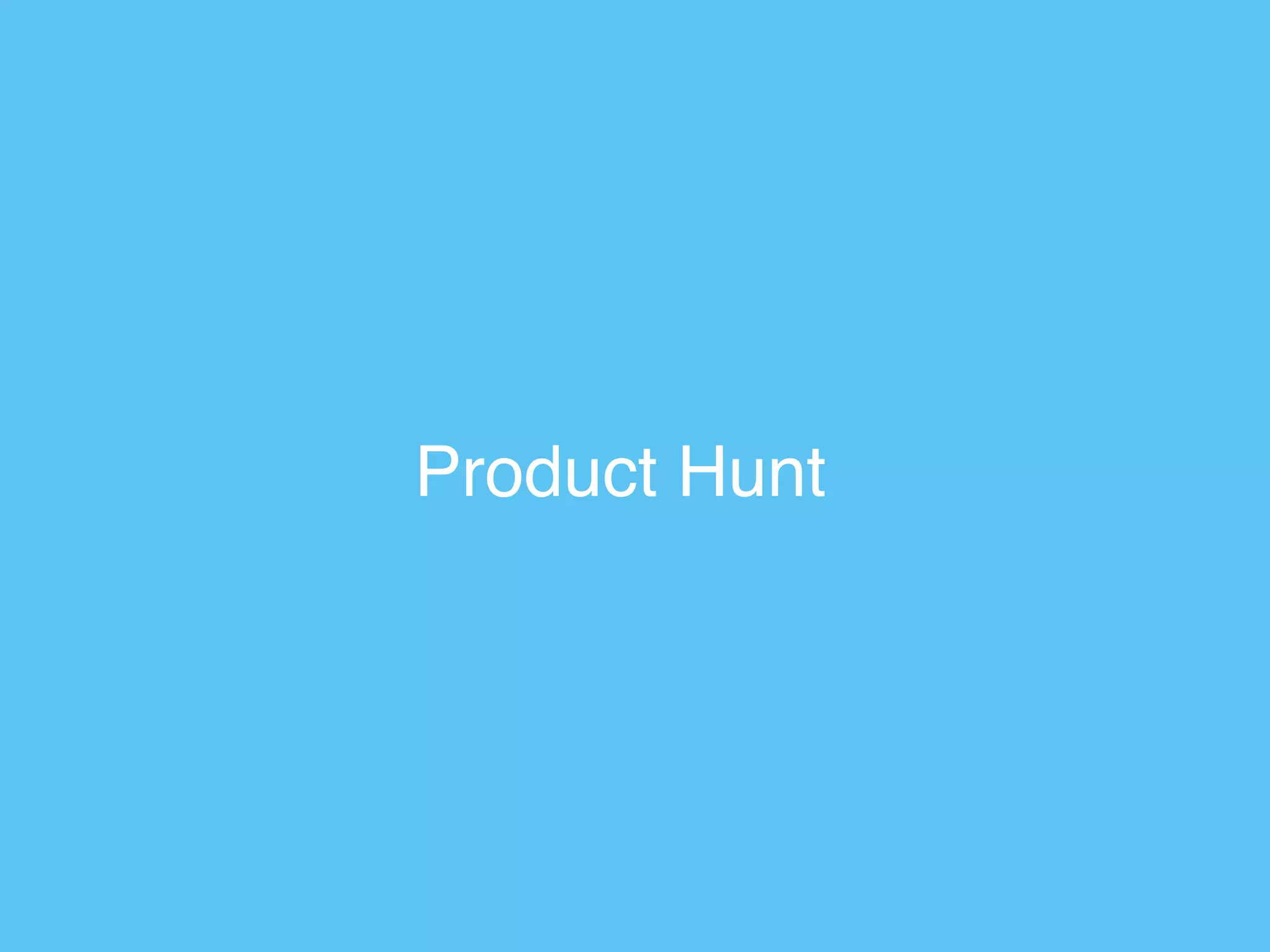 Product Hunt
 