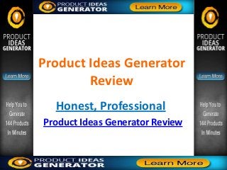 Product Ideas Generator
        Review
  Honest, Professional
Product Ideas Generator Review
 