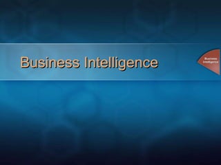 Business Intelligence Business Intelligence 