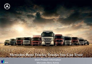 Mercedes-Benz Trucks: Trucks You Can Trust
                      Short Product Information
JIPCO                   Mercedes Benz Actros
 