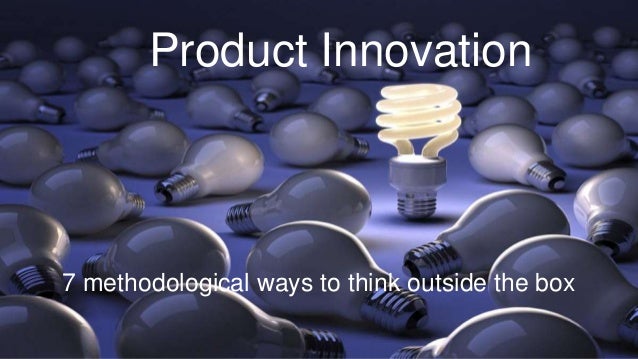 Product innovation: 7 methodological ways to think outside the box