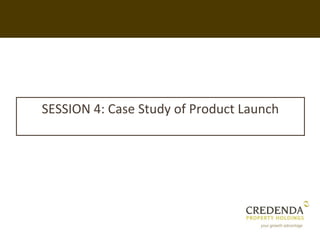 SESSION 4: Case Study of Product Launch
 