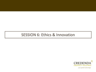 SESSION 6: Ethics & Innovation
 