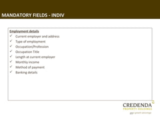 MANDATORY FIELDS - INDIV

   Employment details
    Current employer and address
    Type of employment
    Occupation/...