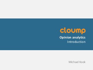 Michael Kook
Opinion analytics
Introduction
 