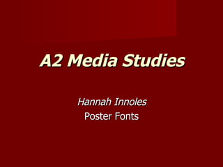 A2 Media Studies Hannah Innoles Poster Fonts 