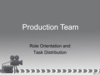 Role Orientation and
 Task Distribution
 