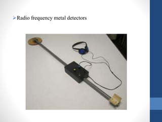 Radio frequency metal detectors 
 