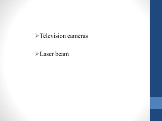 Television cameras 
Laser beam 
 