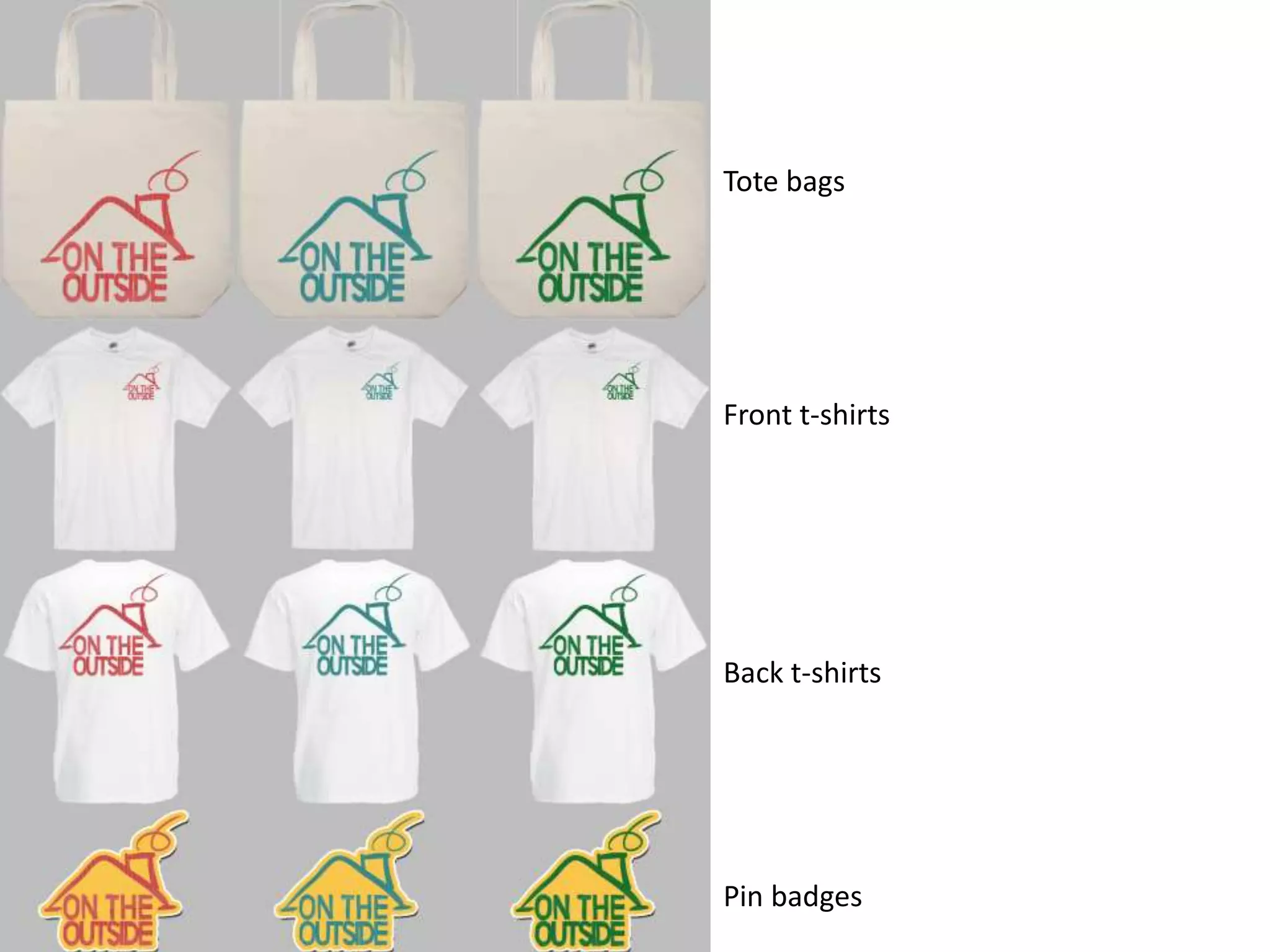 Tote bags
Front t-shirts
Back t-shirts
Pin badges