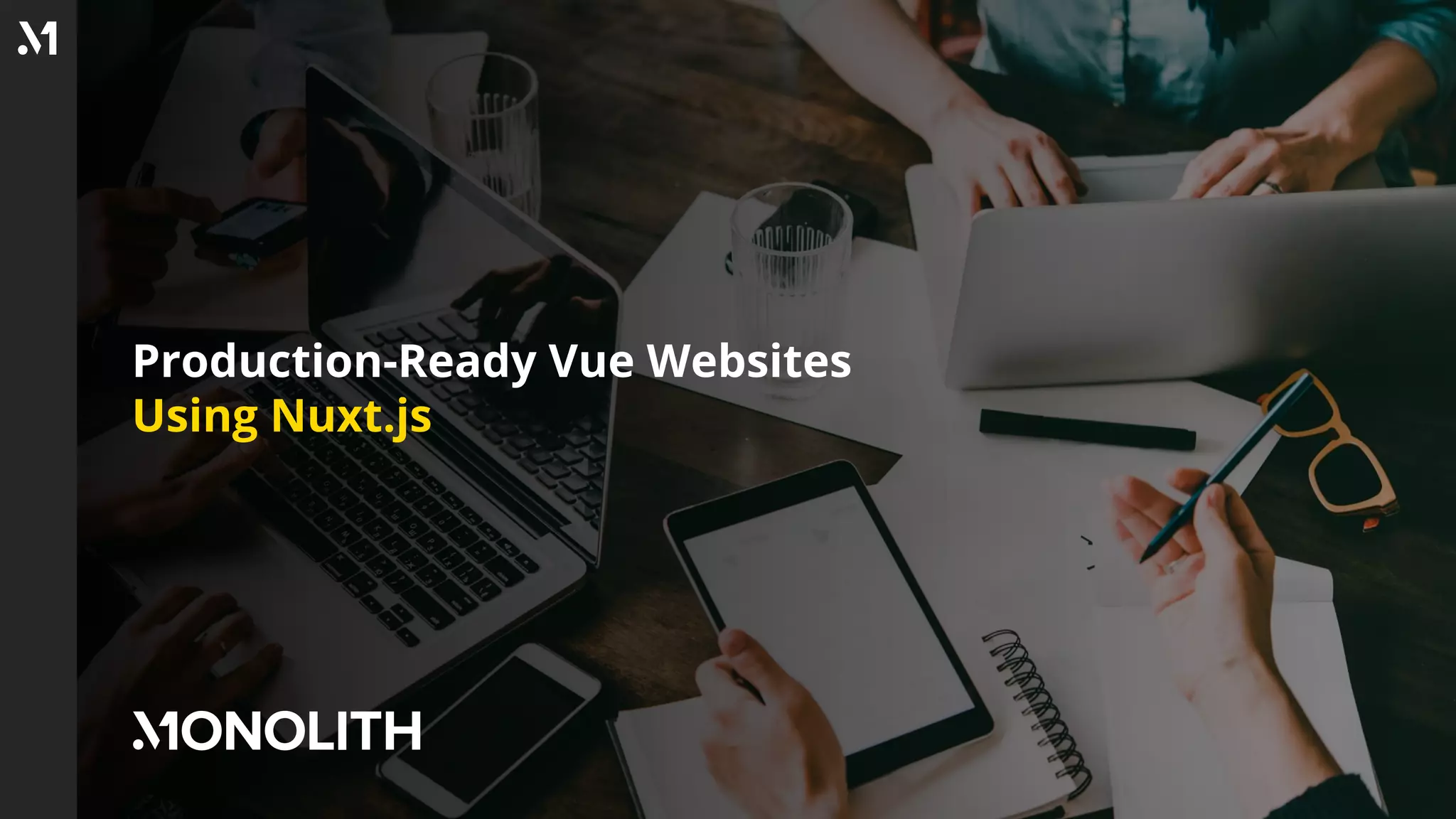Production-Ready Vue Websites
Using Nuxt.js
 