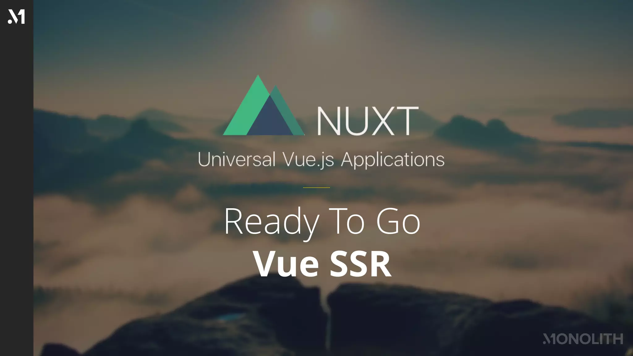Ready To Go
Vue SSR
 