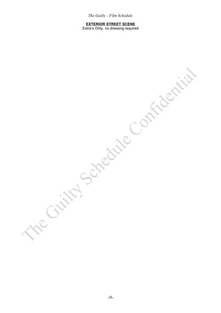 The Guilty - Film Schedule

  EXTERIOR STREET SCENE
Extra’s Only, no dressing required




               -9-
 