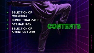 + SELECTION OF
MATERIALS
+ CONCEPTUALIZATION
+ DRAMATURGY
+ SELECTION OF
ARTISTICS FORM
2
A
R
T
I
S
T
P
O
R
T
F
O
L
I
O
 