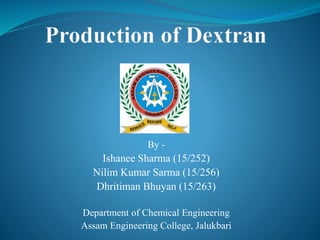 By -
Ishanee Sharma (15/252)
Nilim Kumar Sarma (15/256)
Dhritiman Bhuyan (15/263)
Department of Chemical Engineering
Assam Engineering College, Jalukbari
 