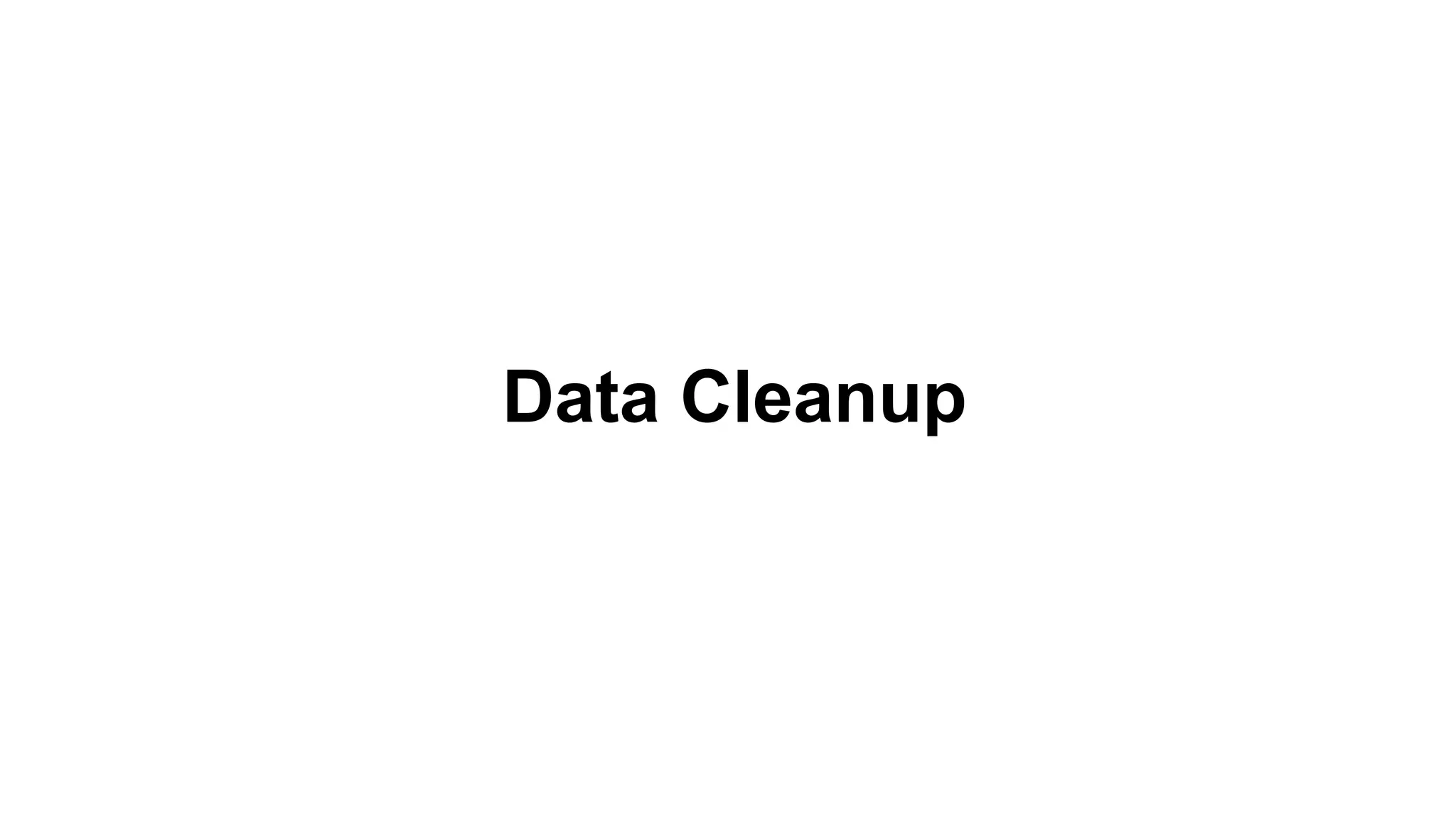 Data Cleanup
 