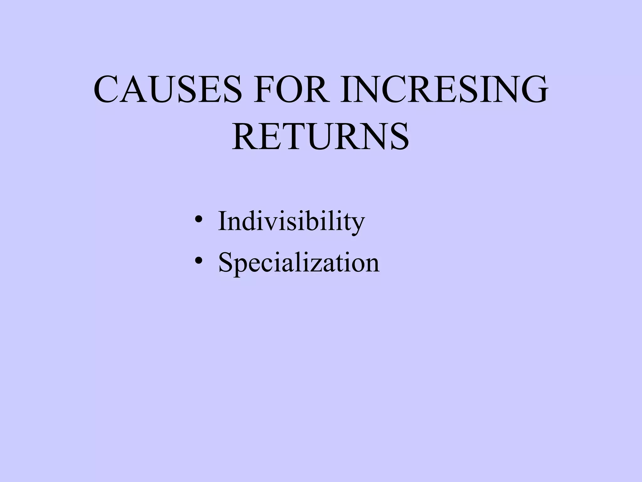 CAUSES FOR INCRESING RETURNS Indivisibility Specialization 