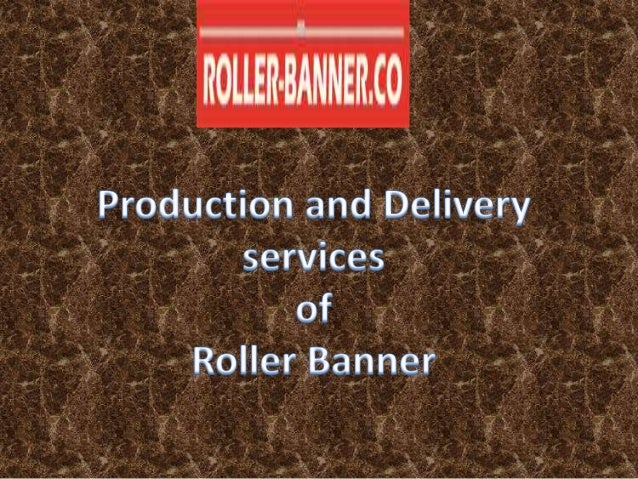 Production And Delivery Services Of Roller Banner