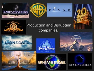 Production and Disruption
companies.
 