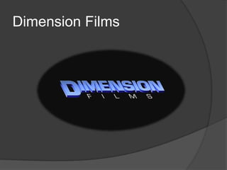 Dimension Films
 
