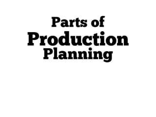 Production
Planning
Parts of
 
