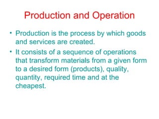 Production and Operation ,[object Object],[object Object]