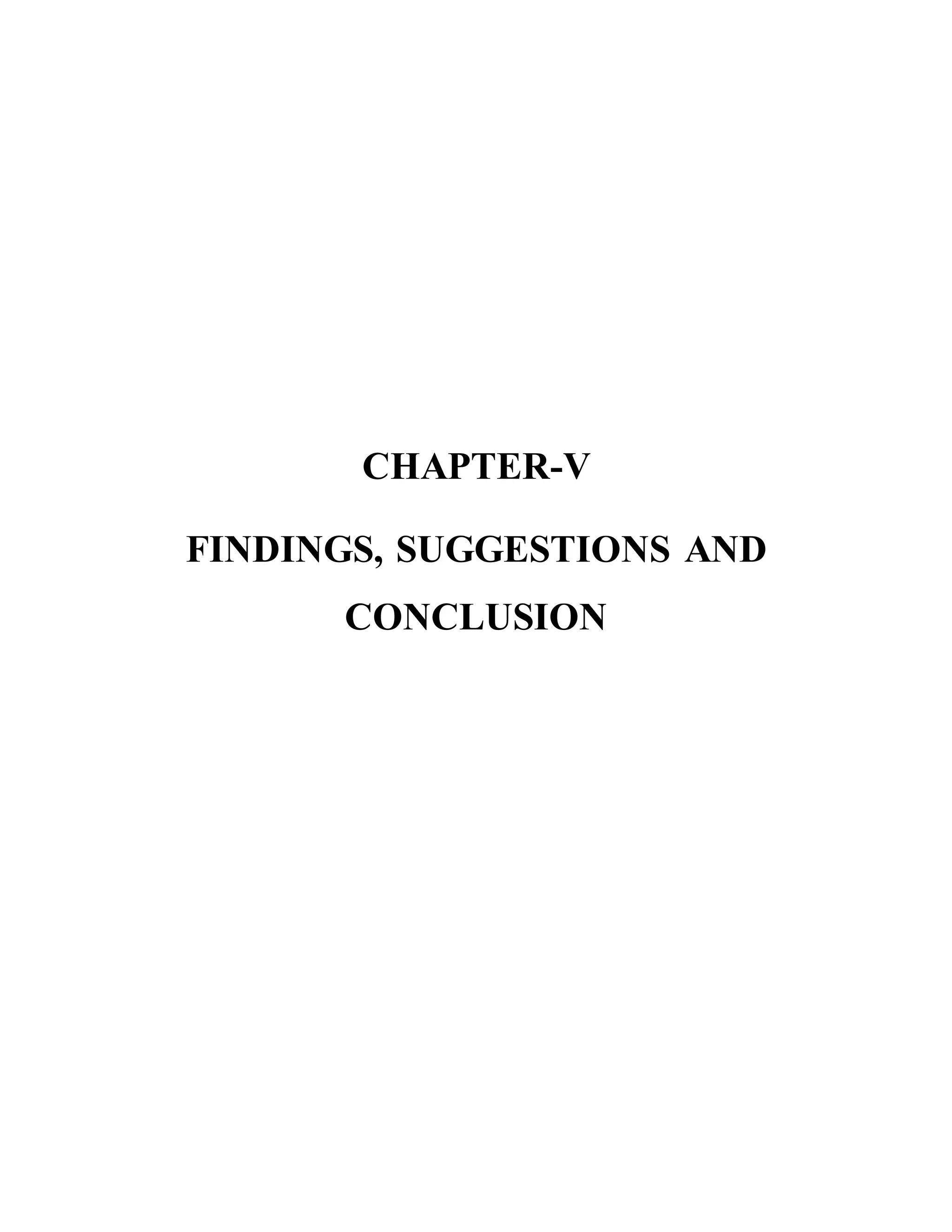 CHAPTER-V
FINDINGS, SUGGESTIONS AND
CONCLUSION
 