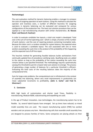 Chief water source is Yeleru canal.4. ISSUES AND CHALLENGES<br />4.1 HUMAN RESOURCES<br />People before PLF (Plant Load Factor)' is the guiding philosophy behind the entire gamut of HR policies at NTPC. NTPC are strongly committed to the development and growth of all our employees as individuals and not just as employees. NTPC currently employ approximately 24500 people at NTPC.<br />Competence building, Commitment building, Culture building and Systems building are the four building blocks on which our HR systems are based.<br />RECRUITMENTNTPC believe in the philosophy of 'Grow your own timber'. Our 'Executive Trainee' scheme was introduced in 1977 with the objective of raising a cadre of home grown professionals. First Division Graduate Engineers/ Post graduates are hired through nation-wide open competitive examinations and campus recruitments. Hiring is followed by 52 weeks of fully paid induction training.CAREER ADVANCEMENT AND OPPORTUNITIESNTPC have a well established talent management system in place, to ensure that NTPC deliver on our promise of meaningful growth and relevant challenges for our employees. Our talent management system comprises PERFORMANCE MANAGEMENT, CAREER PATHS and LEADERSHIP DEVELOPMENT.REWARDS AND RECOGNITIONSWe have, from inception, created a culture of rewards and recognitions through celebration of various achievements and events and recognizing the contributions behind such success.INNOVATE, CREATE, COMPETEWe have introduced numerous initiatives which seek to enhance the creativity, innovation, functional aptitude and teamwork of our employees. These initiatives include National Open Competition for Executive Talent (NOCET), Professional Circles, Quality Circles, Business Minds and Medha Pratiyogita (a quiz for our employees). A management journal called “Horizon” is published quarterly to enable the employees to share their ideas and experiences across the organization.QUALITY OF WORK-LIFENTPC is proud of its systems for providing a good quality of work-life for its employees. In addition to providing beautiful and safe work places, NTPC encourages a culture of mutual respect and trust amongst peers, superiors and subordinates.Away from hectic city life, NTPC townships provide an environment of serenity, natural beauty and close community living. Numerous welfare and recreation facilities including schools, hospitals and clubs are provided at the townships to enhance quality of life & the well being of employees and their families. An entire range of benefits, from child care leave to post retirement medical benefits are extended to employees to meet any exigency that may arise in a person's life.KNOWLEDGE MANAGEMENT IN NTPCTo meet our ultimate objective of becoming a learning organization, an integrated Knowledge Management System has been developed, which facilitates tacit knowledge in the form of learning and experiences of employees to be captured and summarized for future reference.TRAINING AND DEVELOPMENTNTPC subscribes to the belief that efficiency, effectiveness and success of the organization, depends largely on the skills, abilities and commitment of the employees who constitute the most important asset of the organization.Our Training Policy envisages a minimum of 7 man days of training per employee per year. NTPC have developed our own comprehensive training infrastructure.EDUCATION UP-GRADATION SCHEMESTo meet the academic aspirations of employees and match them with the needs of the organization, NTPC has tie-ups with institutes of repute like MDI, Gurgaon; IIT Delhi; BITS Pilani, etc. NTPC sponsors fixed size batches of employees who are inducted into these courses based on their performance rating in the company and their performance in the entrance exam conducted by the respective institute. Unlike other study leave and sabbaticals, employees undergoing these courses do not forego their salary or growth during the duration of the course.SEEKING FEEDBACKNTPC actively seek and encourage employee feedback to ensure that our HR interventions and practices remain relevant and meaningful. NTPC regularly conduct Employee Satisfaction and Organizational Climate Surveys.AWARDSNTPC derive immense satisfaction from the awards NTPC receive and the resulting recognition they bestow. The awards are key indicators and milestones on our HR journey, and reinforce our HR philosophy and practices. NTPC has been awarded No.1, Best Workplace in India among large organizations for the year 2008, by the Great Places to Work Institute, India Chapter in collaboration with The Economic Times.<br />4.2 FUTURE CAPACITY ADDITIONS<br />NTPC has formulated a long term Corporate Plan up to 2017. In line with the Corporate Plan, the capacity addition under implementation stage is presented below:<br />PROJECTSTATEMWCoal1.NCTPP II ( 2 x 490)Uttar Pradesh9802Korba III ( 1 x 500)Chhattisgarh5003Sipat I (3 x 660)Chhattisgarh19804.Farakka III ( 1 x 500)West Bengal5005.Indira Gandhi STPP- JV with IPGCL & HPGCL ( 3 x 500)Haryana15006.Simhadri II ( 2 x 500)Andhra Pradesh10007.Vallur I -JV with TNEB ( 2 x 500)Tamilnadu10008.Vallur Stage-I Phase-II  -JV with TNEB ( 1 x 500)Tamilnadu5009.Bongaigaon(3 x 250)Assam75010.Mauda ( 2 x 500)Maharashta100011.Rihand III(2X500)Uttar Pradesh100012.Vindhyachal-IV (2X500)Madhya Pradesh100013.Nabinagar TPP-JV with Railways (4 x 250)Bihar100014.Barh II (2 X 660)Bihar132015.Barh I (3 X 660)Bihar1980Hydro1.Koldam HEPP ( 4 x 200)Himachal Pradesh8002.Loharinag Pala HEPP ( 4x 150)Uttarakhand6003.Tapovan Vishnugad HEPP (4 x 130)Uttarakhand520Total17930<br />NTPC Limited, country’s largest power generating company having an installed capacity of 30,144 Mw, is adding 6,500 Mw in the southern region. Of this, 1,000 Mw is for the Simhadri Super Thermal Power Station at Visakhapatnam, according to NTPC regional executive director (south) Ambarish N Dave.<br />Of the two 500 Mw units planned to be added at Simhadri, one unit would be ready by November 2010 while the second would come up in the subsequent phase. The Simhadri power plant expansion is estimated to cost about Rs 5,130 crore.<br />Andhra Pradesh would get about 35 per cent power from the new capacity addition at Simhadri. The remaining would be distributed in the southern region according to the agreements with the respective states. The entire power currently generated by the 1,000 Mw Simhadri plant is being used by the state.<br />In Tamil Nadu, the company would add another 500 Mw once its 1,000 Mw plant at Vallur is complete. The plant is being set up at an estimated cost of Rs 5,123 crore in joint venture with the Tamil Nadu Electricity Board.<br />This apart, the company is also in the process of conducting feasibility studies for the 4,000 Mw power plant at Kudgi in Bijapur district of Karnataka. The project would be executed together with Power Company of Karnataka Limited for which a memorandum of understanding was signed in January this year. The project would have three units of 800 Mw each in Stage I and two units of similar capacity in Stage II.<br />Feasibility studies for multiple locations for a 500Mw wind power project in Karnataka too would be conducted soon.<br />NTPC was in talks with Gas Authority of India Limited for supply of liquefied natural gas (LNG) to the Rajiv Gandhi Combined Cycle Power Project at Kayamkulam in Kerala. The company would take up Stage II expansion of the project upon availability of fuel (LNG) at a viable cost. The proposed expansion would not require additional land.<br />The southern region achieved the highest-ever generation of 32,067.76 million units (mu) during the financial year 2008-09, surpassing the target of 29,775 mu.<br />4.3 CHALLENGES WITH COAL RESOURCES<br />The policy changes in coal sector provide an opportunity to NTPC to enter captive coal mining business. Production is expected by 2010 in one coal block already allotted (Pakri Barwadih in the state of Jharkhand). Five more blocks (~40MTPA) have been allotted to NTPC, including two in JV with CIL.<br />In addition to development of its own domestic coal mines NTPC is exploring various other options including acquisition of stake in coal mines abroad for sourcing of thermal coal for addressing fuel security concerns.<br />Ash Utilization is one of the key concerns at NTPC. The Ash Utilization division, set up in 1991, strives to drive maximum usage from vast quantities of ash produced at its coal based stations. The division proactively formulates policies, plans and programmes for Ash Utilization. It further monitors the progress in these areas and works at developing new fields of Ash Utilization. <br />The quality ash produced conforms to the requirements of IS 3812 – 2003. The fly ash generated at NTPC stations is ideal for use in cement, concrete, concrete products, cellular concrete, light weight aggregates, bricks/blocks/ tiles etc. this is attributed to very low loss on ignition value. To facilitate availability of dry ash to end users, all the new units of NTPC are provided with the facility of dry ash collection system. Partial dry ash collection systems have also been set up at the existing stations where these facilities did not exist earlier. Augmentation of these systems to 100% capacity is in under progress.<br />As the emphasis on gainful utilization of ash grew, its usage over the years also increased. From 0.3 million tons in 1991 – 1992, the level of utilization during 2008 – 09 stood at over 24.40 million tons.<br />The various segments of Ash Utilization currently includes use by a number of Cement, Asbestos – Cement products & Concrete manufacturing industries, Land development, Road & Embankments, Ash Dyke Raising and Building Products. Such as bricks / blocks / tiles, as a soil amender and source of micro –nutrients in agriculture and backfilling of mines.<br />AREA WISE BREAK-UP OF UTILISATION FOR THE YEAR 2008-09 IS AS UNDER:<br />Area of UtilizationQuantity (in Million Tons)Cement Industries7.04Ready Mix Concrete0.33Asbestos0.20Clay Ash/ Fly Ash Bricks1.64Land Fill5.74Ash Dyke Raising6.24Road/ Embankments1.30Mine Filling1.14Agriculture0.002Export0.73Others0.02Total24.40<br />MAJOR INITIATIVES TAKEN BY NTPC TOWARDS ASH UTILISATION<br />NTPC continually strives to evolve innovative and diverse means of Ash Utilization to further broaden the scope. Prominent among the methods devised so far are:<br />Dry Flyash Extraction Systems