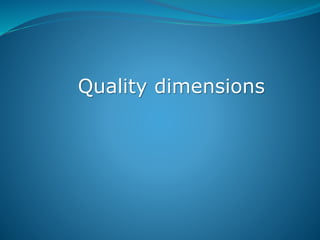 Quality dimensions
 