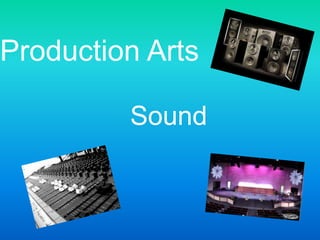 Production Arts
Sound
 