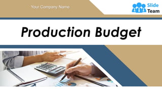 Production Budget
Your Company Name
 