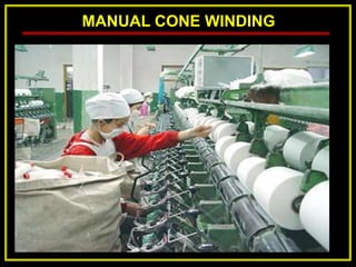 MANUAL CONE WINDING
 