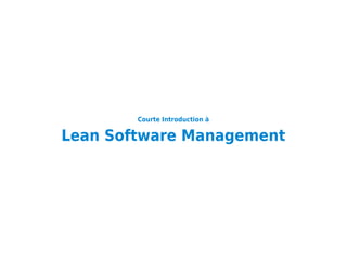 Courte Introduction à

Lean Software Management
 