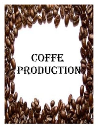 Coffe
Production
 