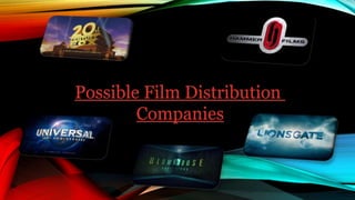 Possible Film Distribution
Companies
 