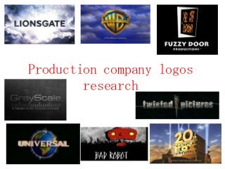 Production company logos
        research
 