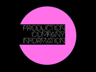 PRODUCTION 
COMPANY 
INFORMATION 
 