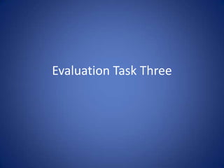 Evaluation Task Three 